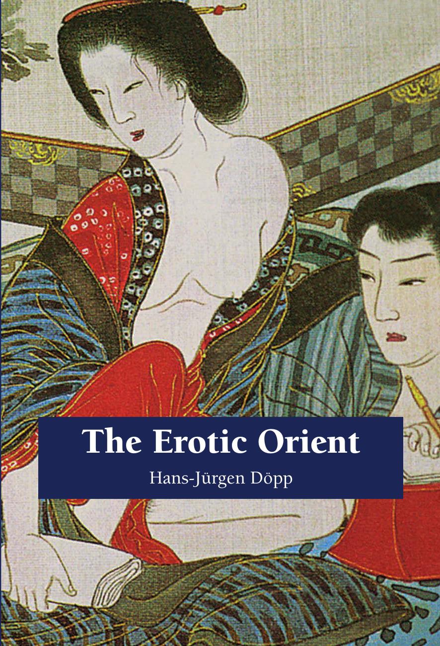 The Erotic Orient By Hans-Jurgen Dopp by Unknown