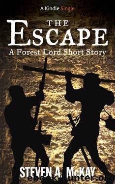 The Escape: A Forest Lord Short Story by Steven A. McKay