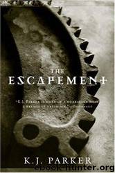 The Escapement (Engineer Trilogy) by K. J. Parker