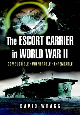 The Escort Carrier of The Second World War by David Wragg
