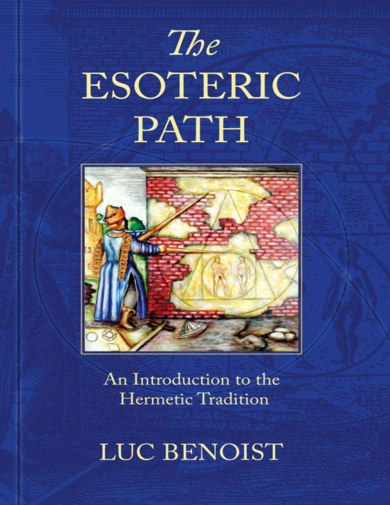 The Esoteric Path: An Introduction to the Hermetic Tradition by Luc Benoist