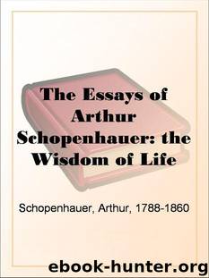 The Essays of Arthur Schopenhauer: the Wisdom of Life by Schopenhauer Arthur