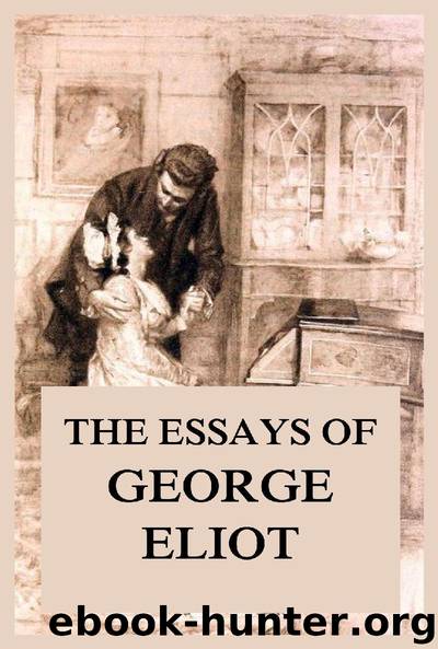 The Essays of George Eliot by George Eliot