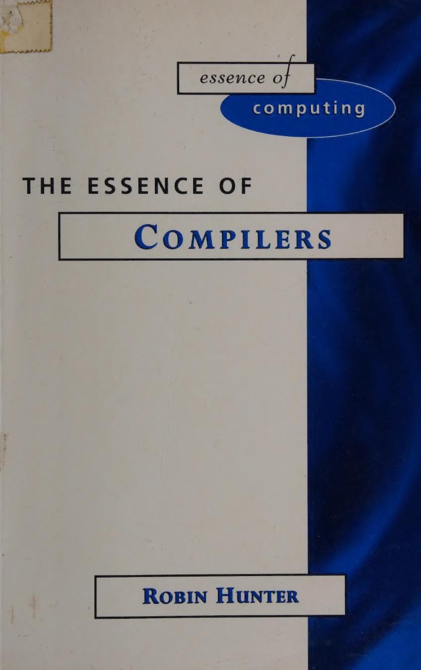 The Essence of Compilers by Robin Hunter