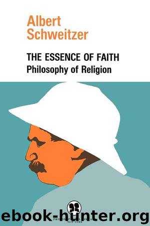 The Essence of Faith by Albert Schweitzer