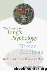 The Essence of Jung's Psychology and Tibetan Buddhism: Western and Eastern Paths to the Heart by Radmila Moacanin
