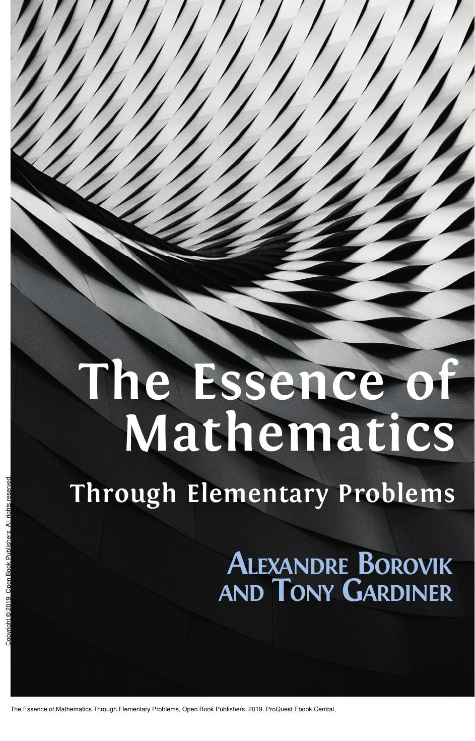 The Essence of Mathematics Through Elementary Problems by Alexandre Borovik; Tony Gardiner