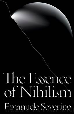 The Essence of Nihilism by Emanuele Severino Alessandro Carrera Ines Testoni