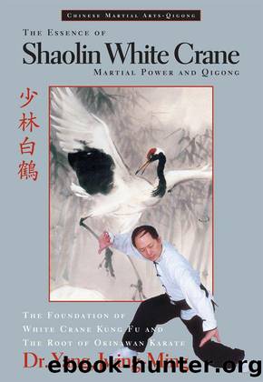 The Essence of Shaolin White Crane: Martial Power and Qigong by Jwing-Ming Yang