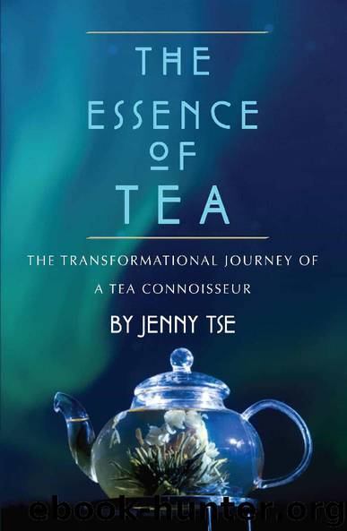 The Essence of Tea: The Transformational Journey of a Tea Connoisseur by Jenny Tse