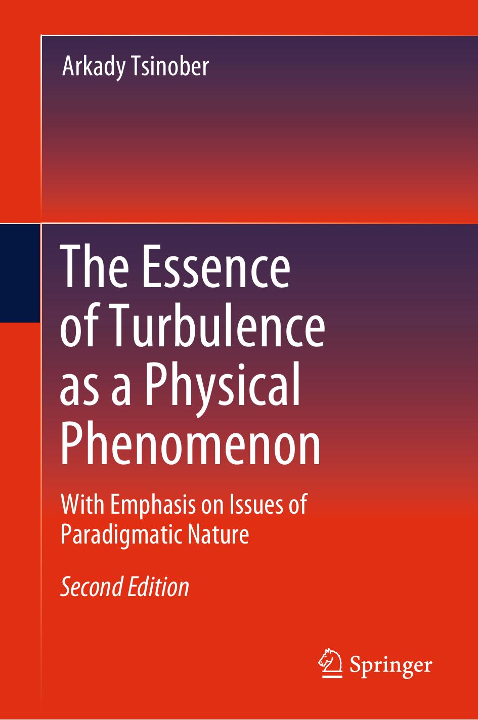 The Essence of Turbulence as a Physical Phenomenon: With Emphasis on Issues of Paradigmatic Nature by Arkady Tsinober