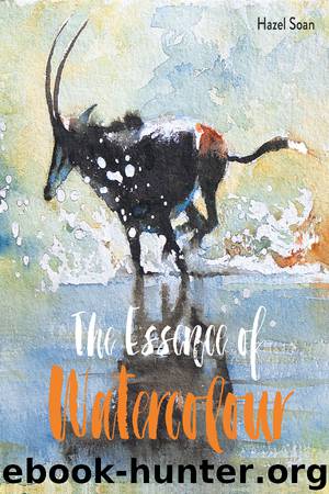 The Essence of Watercolour by Hazel Soan
