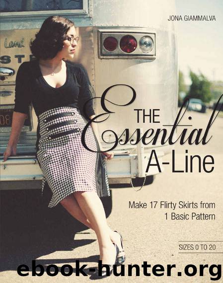 The Essential A-line: Make 17 Flirty Skirts from 1 Basic Pattern by Jona Giammalva