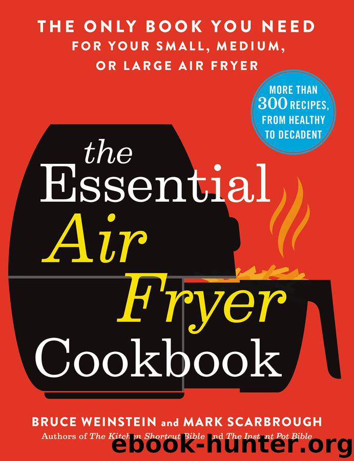 The Essential Air Fryer Cookbook by Bruce Weinstein & Mark Scarbrough & Eric Medsker