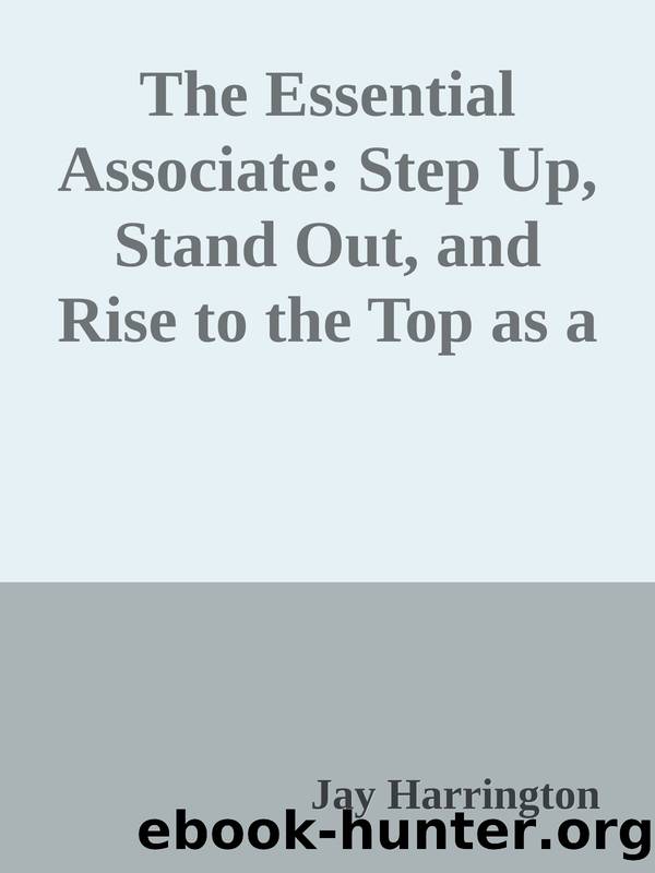 The Essential Associate: Step Up, Stand Out, and Rise to the Top as a Young Lawyer by Jay Harrington