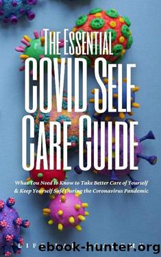 The Essential COVID Self Care Guide: What You Need to Know to Take Better Care of Yourself & Keep Yourself Safe During the Coronavirus Pandemic by Life Lab Academy