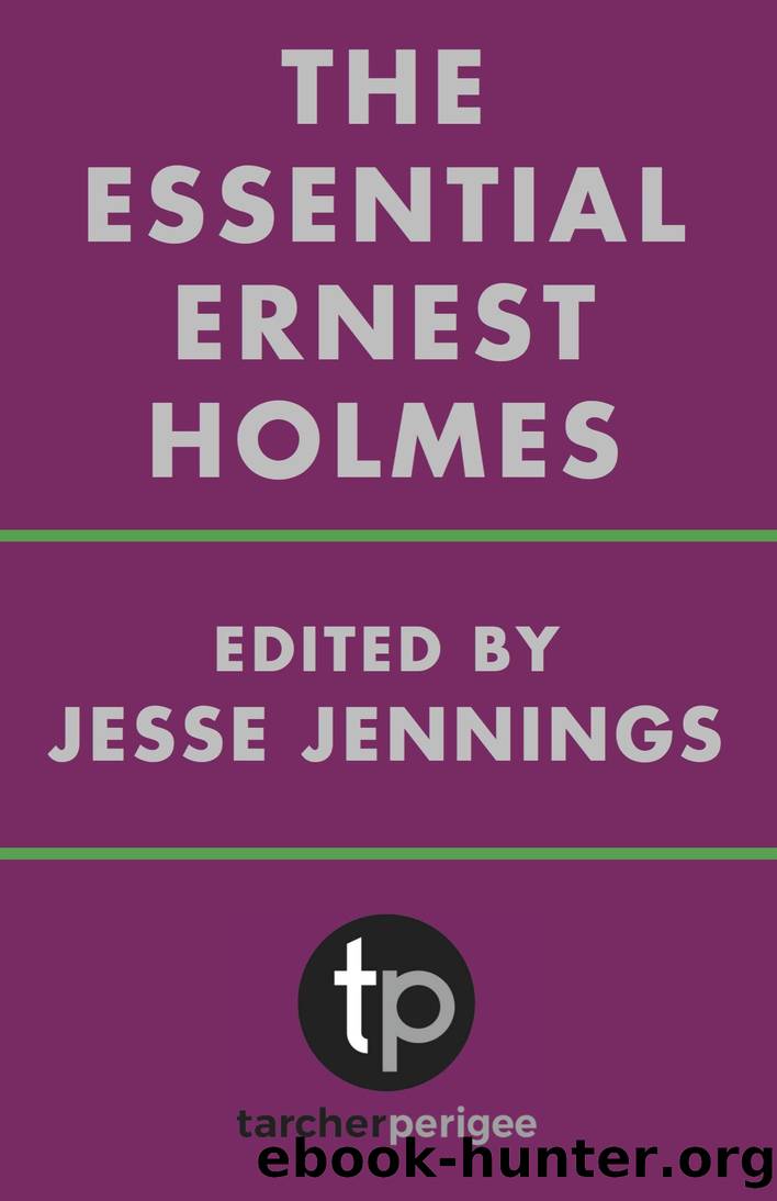 The Essential Ernest Holmes by Jesse Jennings