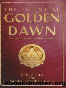 The Essential Golden Dawn: An Introduction to High Magic by Chic Cicero & Sandra Tabatha Cicero