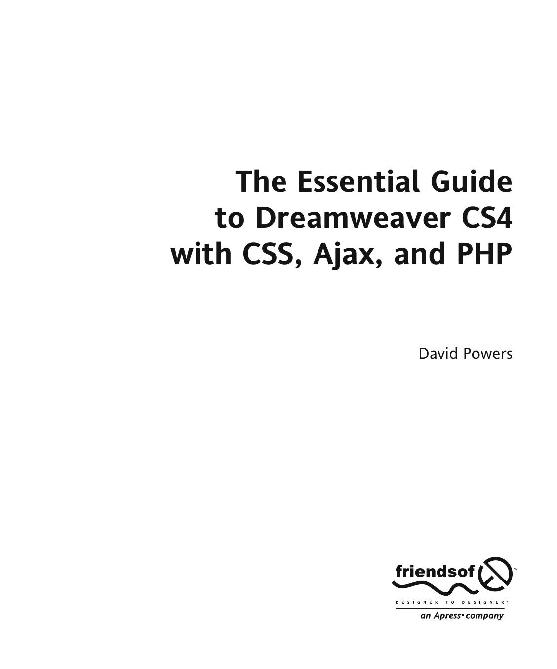 The Essential Guide to Dreamweaver CS4 with CSS, Ajax, and PHP by David Powers (auth.)