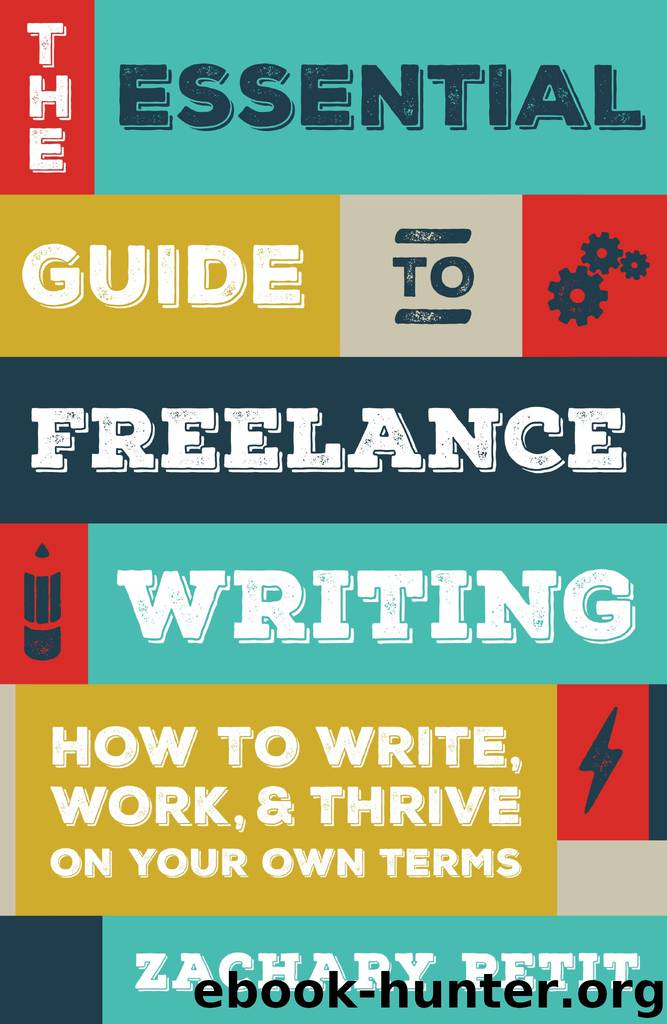 The Essential Guide to Freelance Writing by Zachary Petit