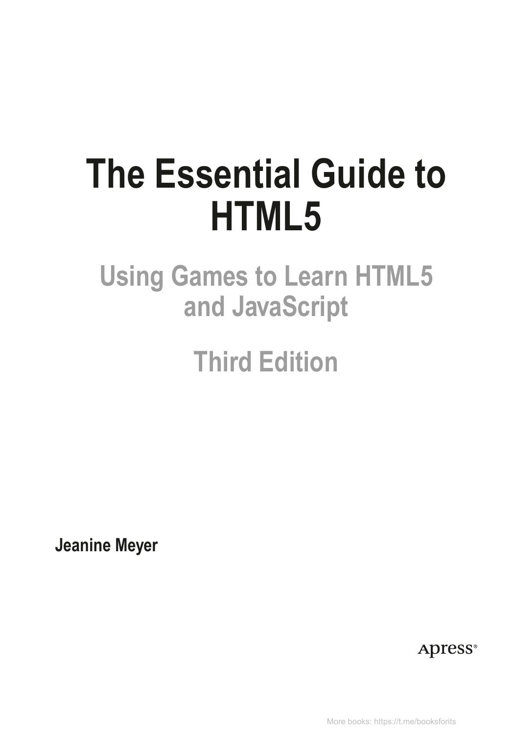 The Essential Guide to HTML5. Using Games to Learn HTML5 and JavaScript, Second edition by Jeanine Meye