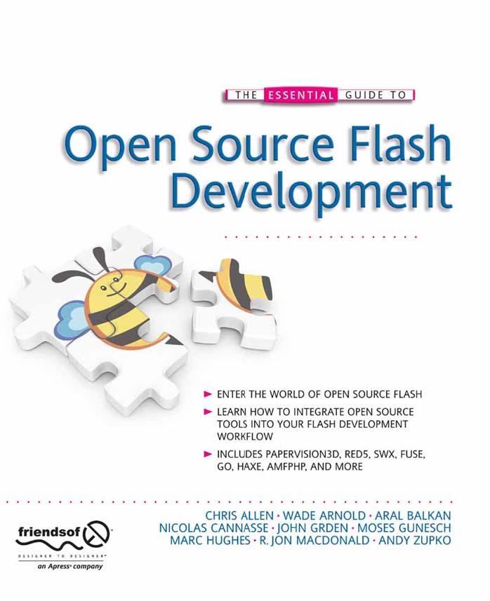 The Essential Guide to Open Source Flash Development (The Essential Guide) by Chris Allen Wade Arnold Aral Balkan Nicolas Cannasse John Grden Moses Gunesch Marc Hughes R