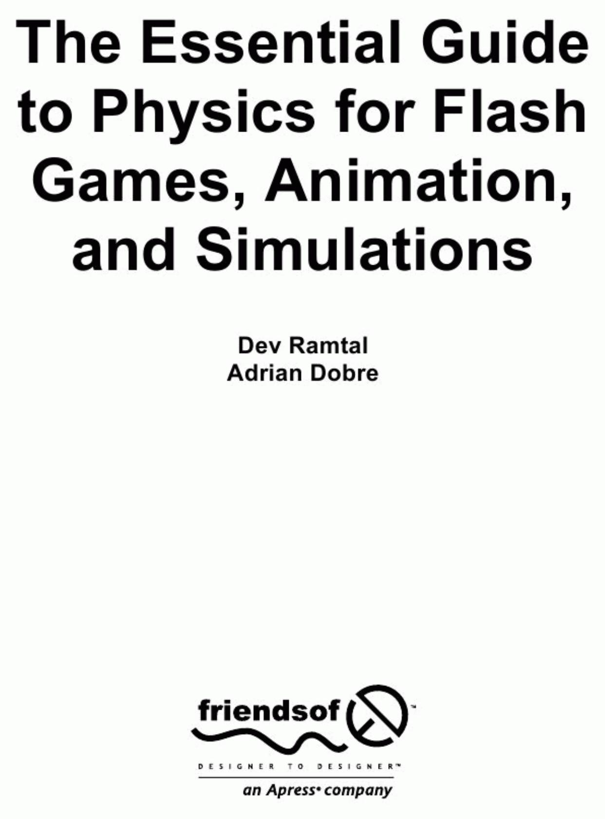 The Essential Guide to Physics for Flash Games, Animation, and Simulations by Unknown