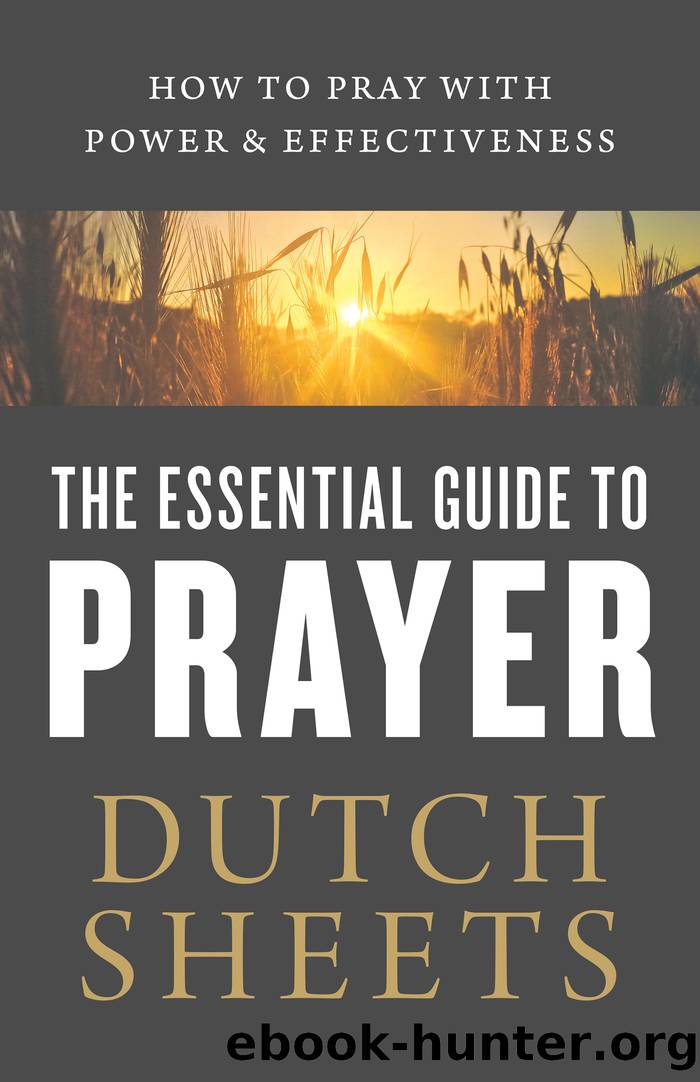 The Essential Guide to Prayer by Dutch Sheets
