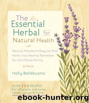 The Essential Herbal for Natural Health by Holly Bellebuono
