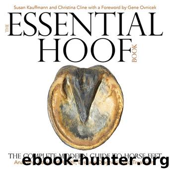 The Essential Hoof Book: The Complete Modern Guide to Horse Feet by Susan Kauffmann & Christina Cline