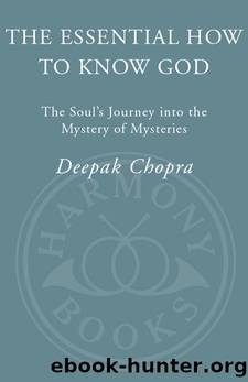 The Essential How to Know God by Deepak Chopra M.D