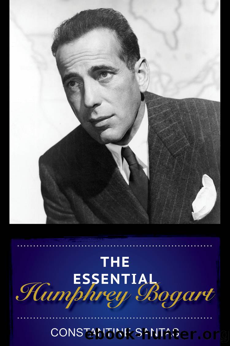 The Essential Humphrey Bogart by Constantine Santas