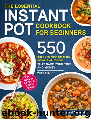 The Essential Instant Pot Cookbook for Beginners: 550 Easy and Most Delicious Instant Pot Recipes That Save Your Time and Money by Rachel Reynolds