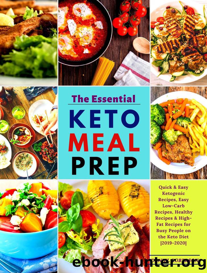 The Essential Keto Meal Prep: Quick & Easy Ketogenic Recipes, Easy Low-Carb Recipes, Healthy Recipes & High-Fat Recipes for Busy People on the Keto Diet |2019-2020| by Roberson Daniel