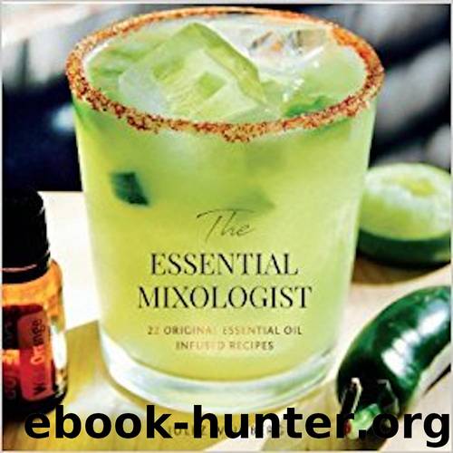 The Essential Mixologist: 22 original essential oil infused recipes by Jules Weinberg