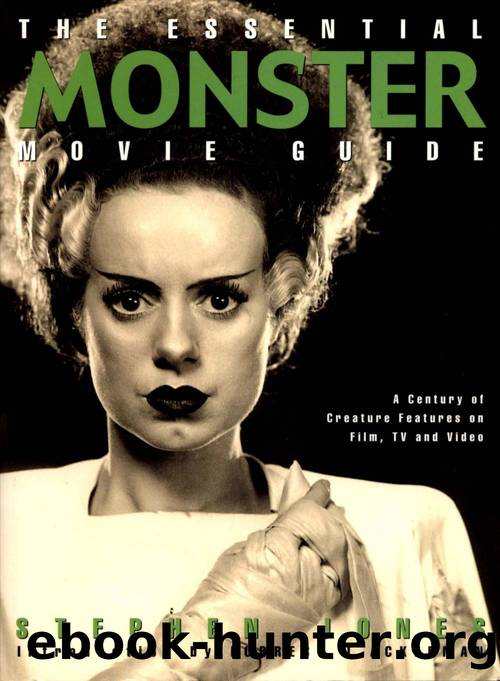 The Essential Monster Movie Guide  A Century of Creature Features on Film, TV, and Video by Stephen Jones by Unknown