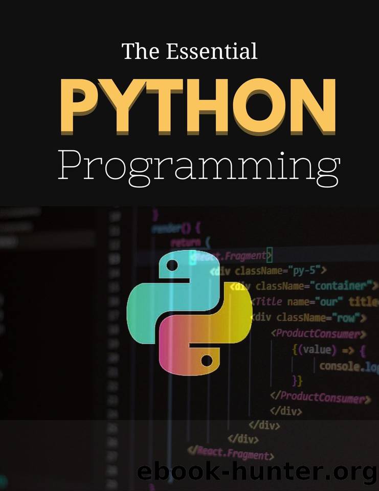 The Essential Python Programming : Python Programming For Everybody | The Perfect Beginner's Guide to Coding Fundamentals and Learning How to Program with Python | python programming textbook by Parker Lucia