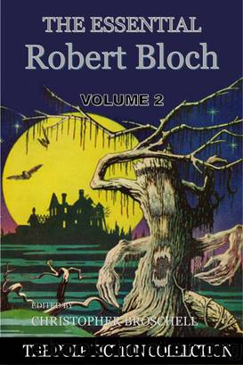 The Essential Robert Bloch, Volume 2 by Christopher Broschell