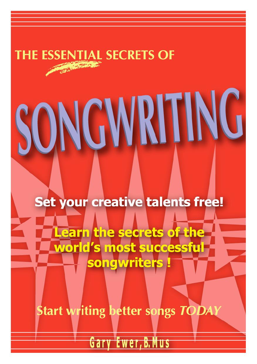 The Essential Secrets Of Songwriting by Gary Ewer & B. Mus