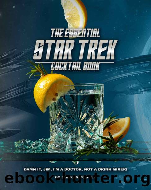 The Essential Star Trek Cocktail Book: Damn It, Jim, I'm A Doctor, Not A Drink Mixer! by Sharon Powell
