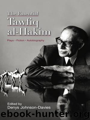 The Essential Tawfiq al-Hakim by Denys Johnson-Davies