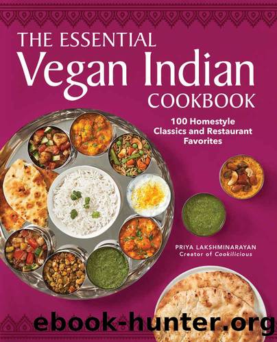 The Essential Vegan Indian Cookbook: 100 Home-Style Classics and Restaurant Favorites by Priya Lakshminarayan
