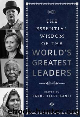 The Essential Wisdom of the World's Greatest Leaders by Unknown