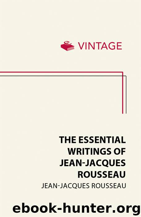 The Essential Writings of Jean-Jacques Rousseau by Jean-Jacques Rousseau