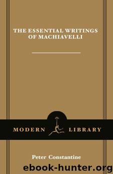 The Essential Writings of Machiavelli by Peter Constantine