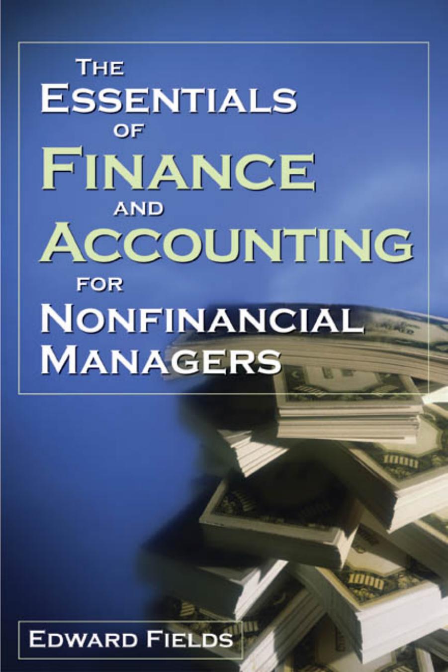 The Essentials of Finance and Accounting for Nonfinancial Managers by Edward Fields