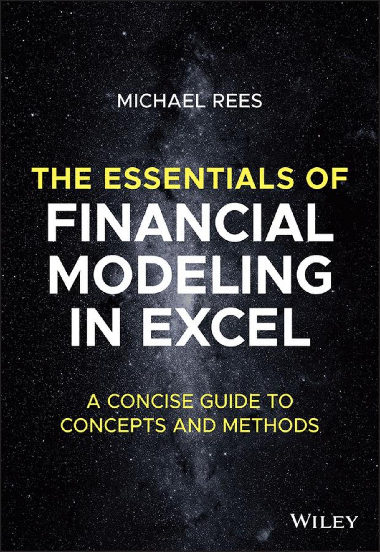 The Essentials of Financial Modeling in Excel: A Concise Guide to Concepts and Methods by Michael Rees
