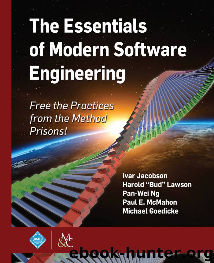 The Essentials of Modern Software Engineering: Free the Practices from the Method Prisons! by Ivar Jacobson Harold “Bud” Lawson Pan-Wei Ng Paul E. McMahon & Michael Goedicke