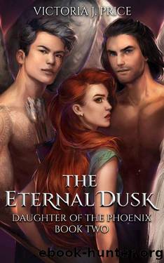 The Eternal Dusk (Daughter of the Phoenix Book Two) by Victoria J. Price