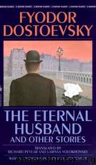 The Eternal Husband, and Other Stories (Transl. Richard Pevear, Larissa Volokhonsky) by Fyodor Dostoevsky